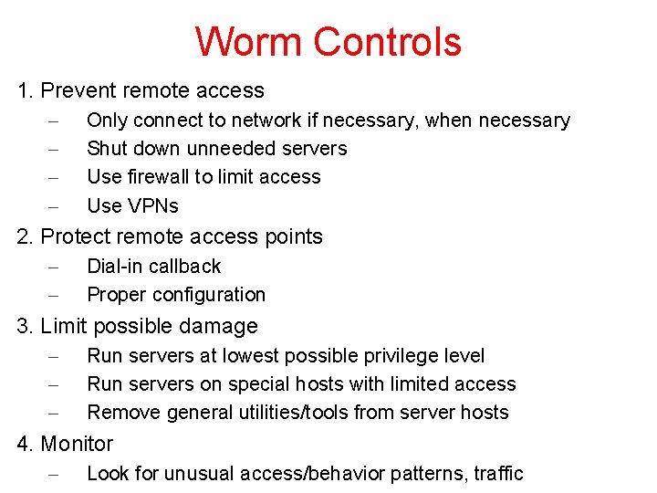 Worm Controls 1. Prevent remote access – – Only connect to network if necessary,