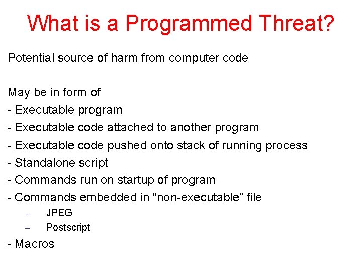 What is a Programmed Threat? Potential source of harm from computer code May be