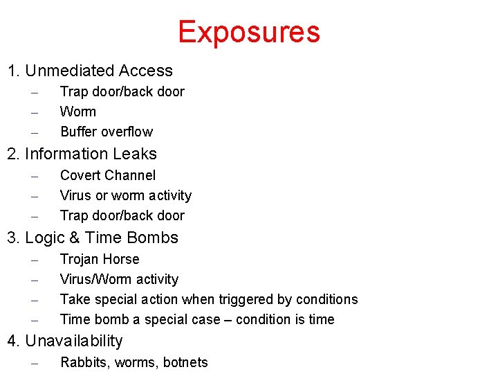 Exposures 1. Unmediated Access – – – Trap door/back door Worm Buffer overflow 2.