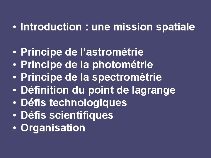  • Introduction : une mission spatiale • • Principe de l’astrométrie Principe de