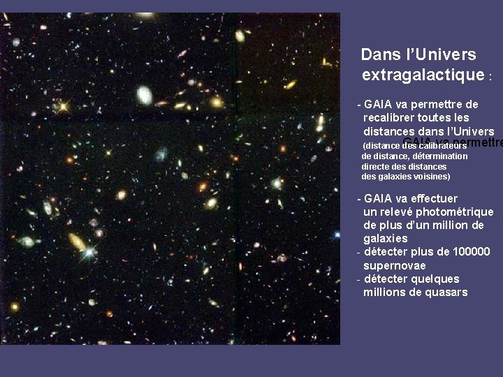 Dans l’Univers extragalactique : - GAIA va permettre de recalibrer toutes les distances dans