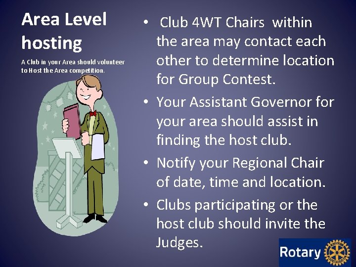 Area Level hosting A Club in your Area should volunteer to Host the Area Area Level hosting A Club in your Area should volunteer to Host the Area