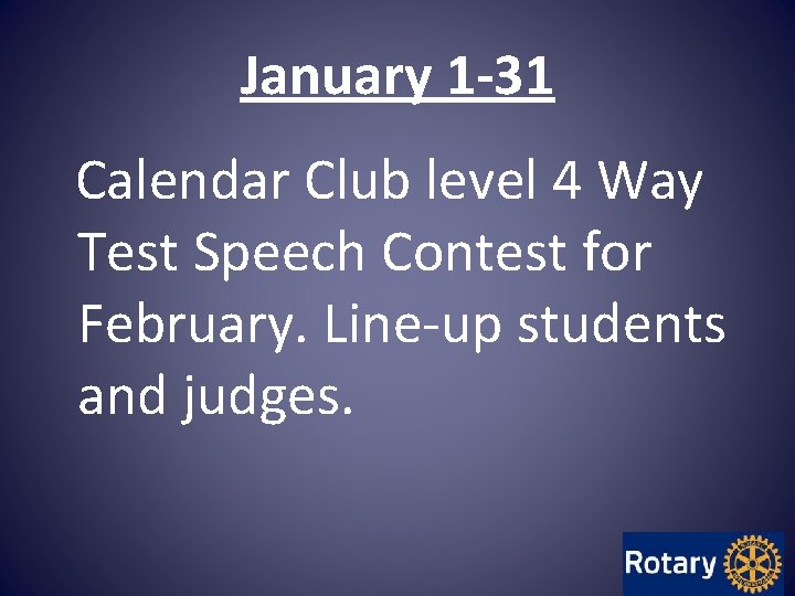 January 1 -31 Calendar Club level 4 Way Test Speech Contest for February. Line-up January 1 -31 Calendar Club level 4 Way Test Speech Contest for February. Line-up