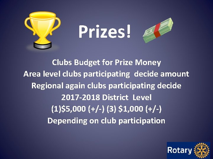 Prizes! Clubs Budget for Prize Money Area level clubs participating decide amount Regional again Prizes! Clubs Budget for Prize Money Area level clubs participating decide amount Regional again