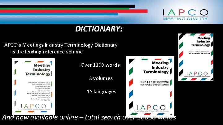 DICTIONARY: IAPCO’s Meetings Industry Terminology Dictionary is the leading reference volume Over 1100 words