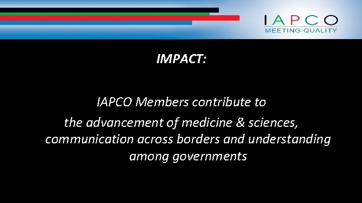 IMPACT: IAPCO Members contribute to the advancement of medicine & sciences, communication across borders