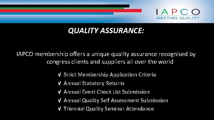 QUALITY ASSURANCE: IAPCO membership offers a unique quality assurance recognised by congress clients and