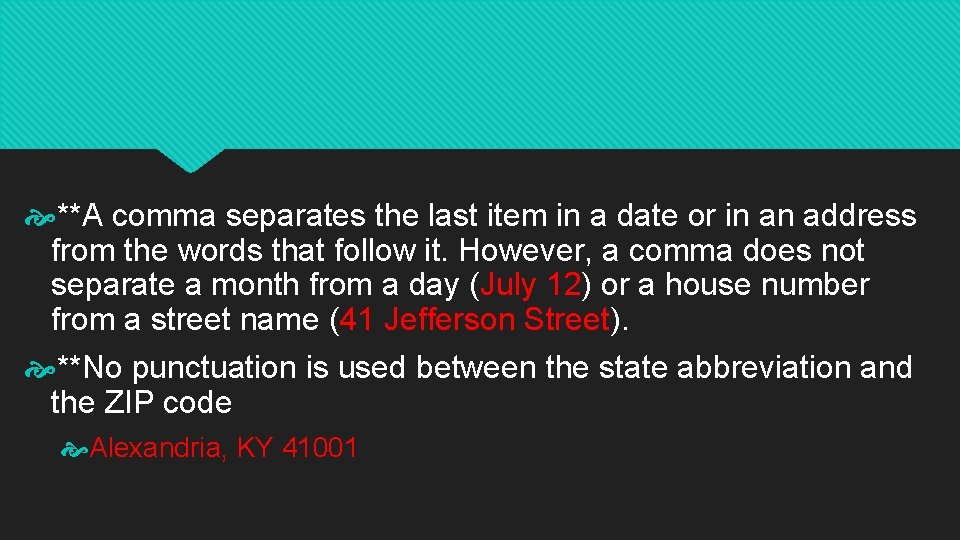  **A comma separates the last item in a date or in an address