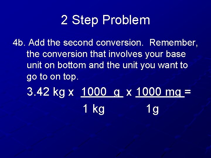 2 Step Problem 4 b. Add the second conversion. Remember, the conversion that involves