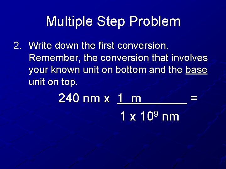 Multiple Step Problem 2. Write down the first conversion. Remember, the conversion that involves