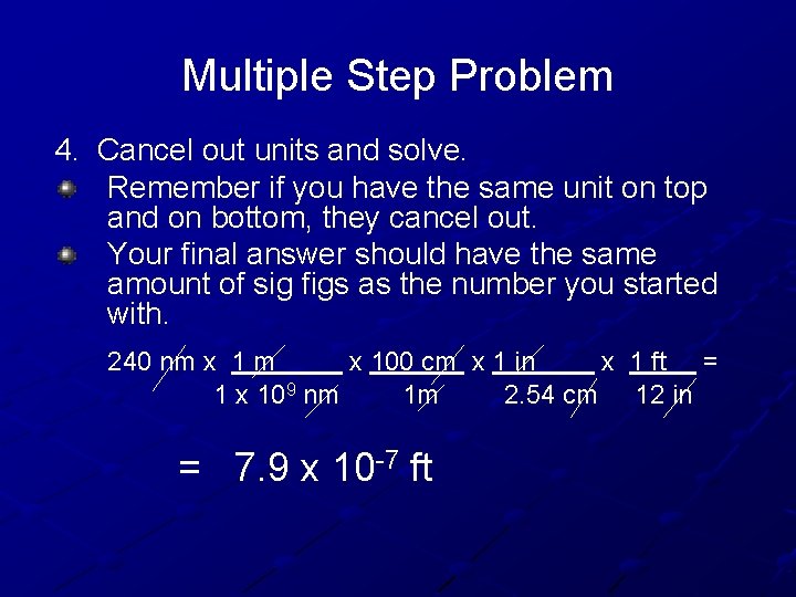 Multiple Step Problem 4. Cancel out units and solve. Remember if you have the