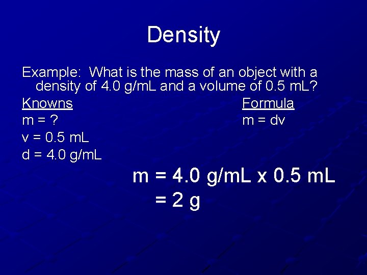 Density Example: What is the mass of an object with a density of 4.