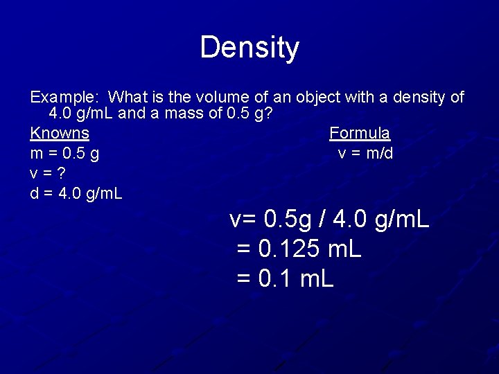 Density Example: What is the volume of an object with a density of 4.