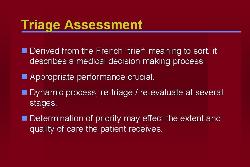 Triage Assessment n Derived from the French “trier” meaning to sort, it describes a