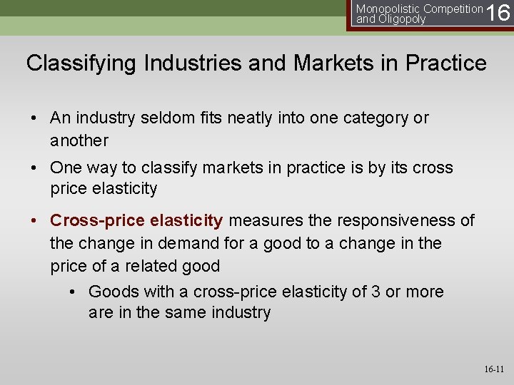 Monopolistic Competition and Oligopoly 16 Classifying Industries and Markets in Practice • An industry