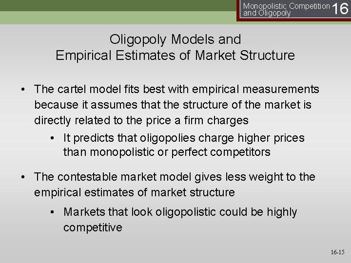 Monopolistic Competition and Oligopoly 16 Oligopoly Models and Empirical Estimates of Market Structure •