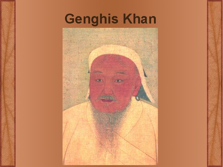 Genghis Khan Genghis Khan