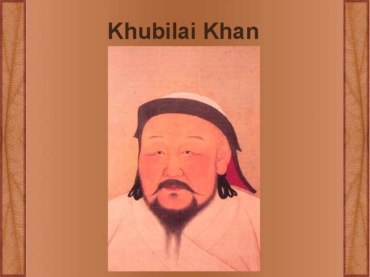 Khubilai Khan Khubilai Khan
