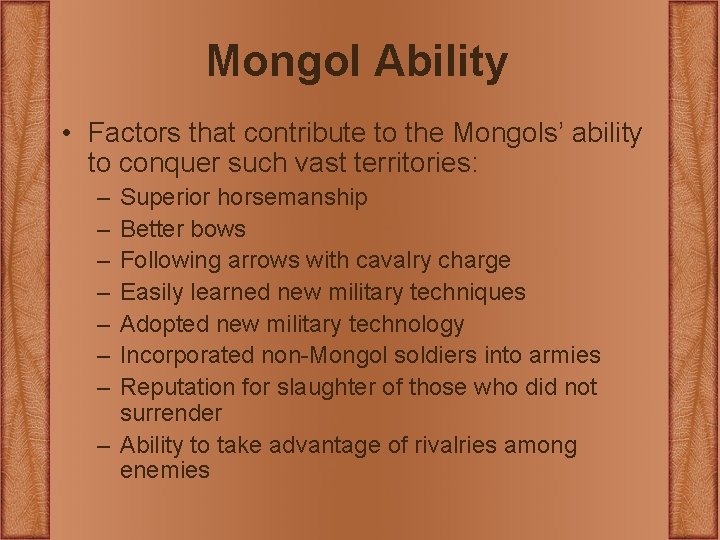 Mongol Ability • Factors that contribute to the Mongols’ ability to conquer such vast Mongol Ability • Factors that contribute to the Mongols’ ability to conquer such vast