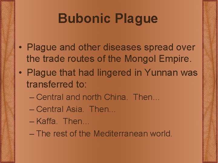 Bubonic Plague • Plague and other diseases spread over the trade routes of the Bubonic Plague • Plague and other diseases spread over the trade routes of the