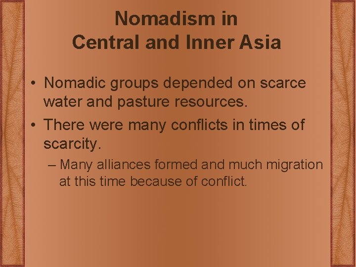 Nomadism in Central and Inner Asia • Nomadic groups depended on scarce water and Nomadism in Central and Inner Asia • Nomadic groups depended on scarce water and