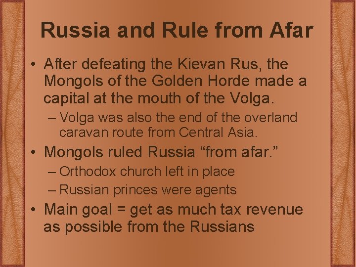 Russia and Rule from Afar • After defeating the Kievan Rus, the Mongols of Russia and Rule from Afar • After defeating the Kievan Rus, the Mongols of