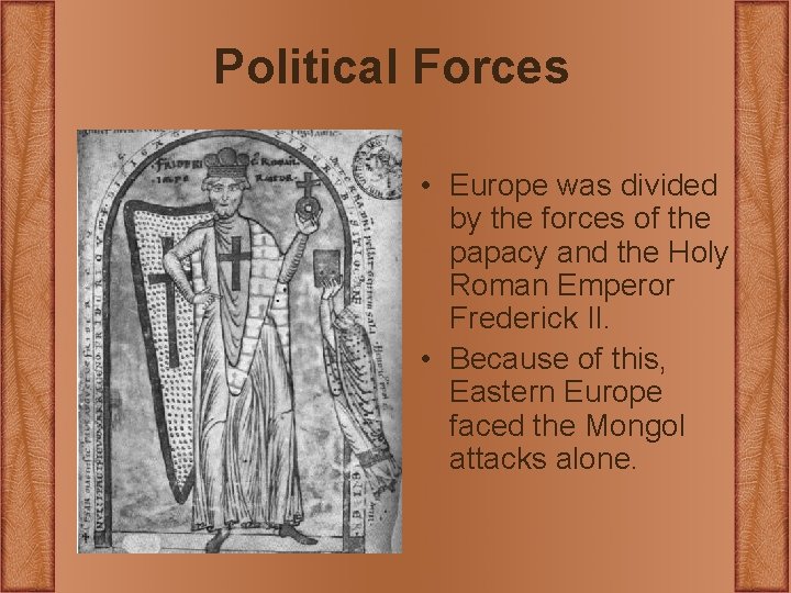 Political Forces • Europe was divided by the forces of the papacy and the Political Forces • Europe was divided by the forces of the papacy and the