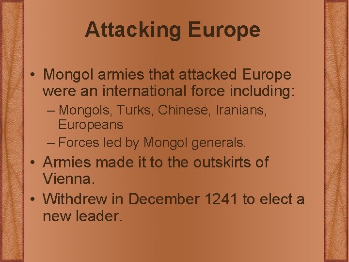 Attacking Europe • Mongol armies that attacked Europe were an international force including: – Attacking Europe • Mongol armies that attacked Europe were an international force including: –