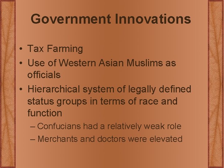 Government Innovations • Tax Farming • Use of Western Asian Muslims as officials • Government Innovations • Tax Farming • Use of Western Asian Muslims as officials •