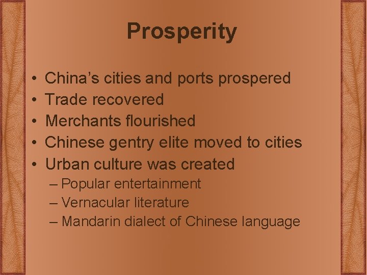Prosperity • • • China’s cities and ports prospered Trade recovered Merchants flourished Chinese Prosperity • • • China’s cities and ports prospered Trade recovered Merchants flourished Chinese