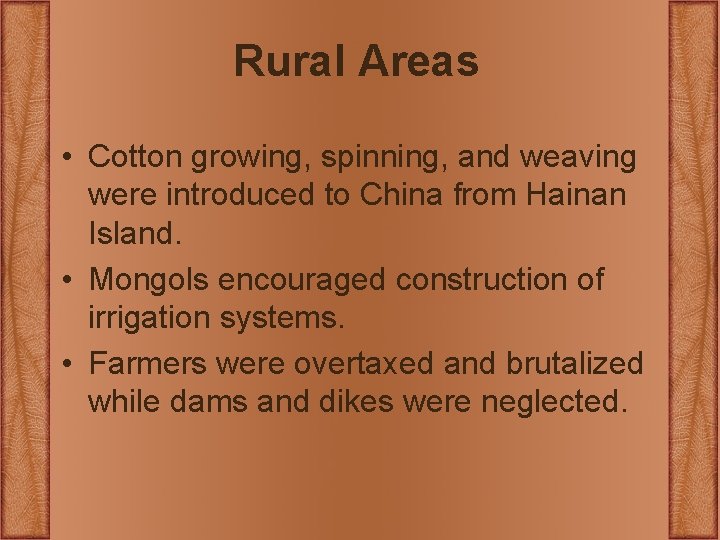 Rural Areas • Cotton growing, spinning, and weaving were introduced to China from Hainan Rural Areas • Cotton growing, spinning, and weaving were introduced to China from Hainan