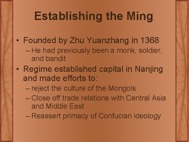 Establishing the Ming • Founded by Zhu Yuanzhang in 1368 – He had previously Establishing the Ming • Founded by Zhu Yuanzhang in 1368 – He had previously