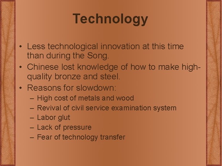 Technology • Less technological innovation at this time than during the Song. • Chinese Technology • Less technological innovation at this time than during the Song. • Chinese