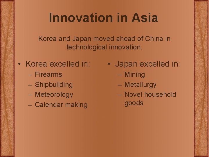 Innovation in Asia Korea and Japan moved ahead of China in technological innovation. • Innovation in Asia Korea and Japan moved ahead of China in technological innovation. •