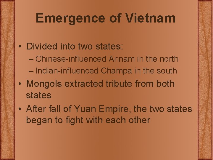 Emergence of Vietnam • Divided into two states: – Chinese-influenced Annam in the north Emergence of Vietnam • Divided into two states: – Chinese-influenced Annam in the north