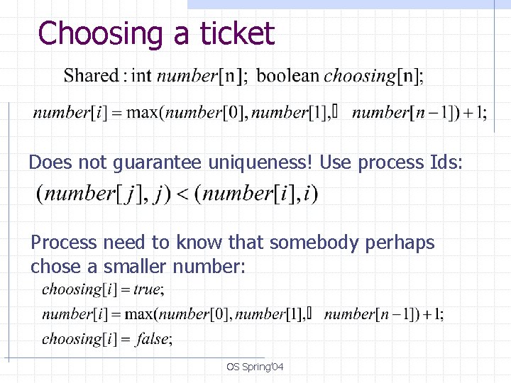 Choosing a ticket Does not guarantee uniqueness! Use process Ids: Process need to know