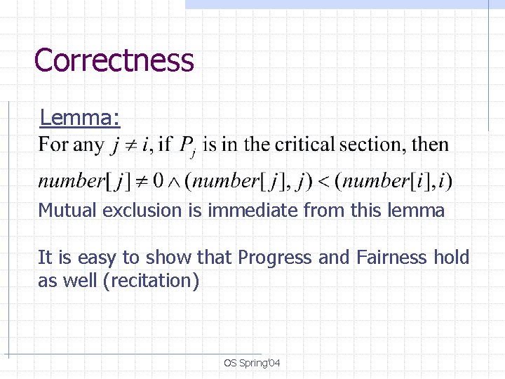 Correctness Lemma: Mutual exclusion is immediate from this lemma It is easy to show