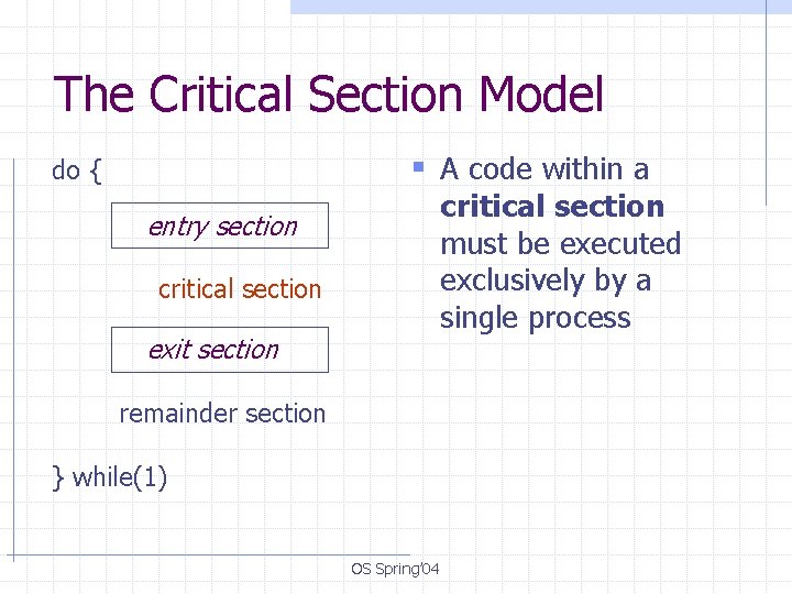 The Critical Section Model § A code within a do { critical section must