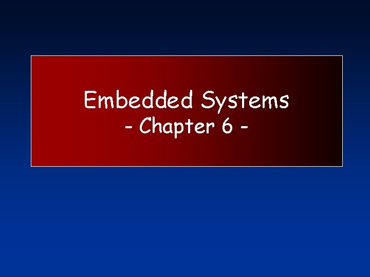 Embedded Systems - Chapter 6 - 