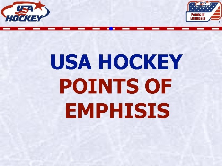 Points of Emphasis 1 USA HOCKEY POINTS OF EMPHISIS 