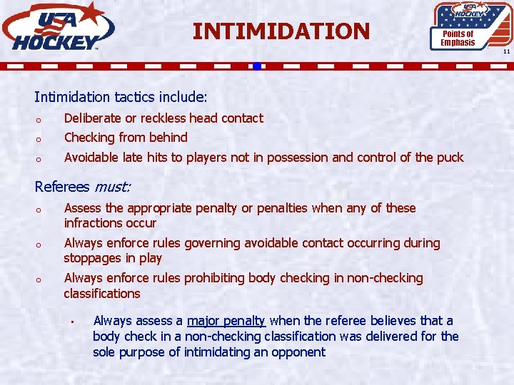 INTIMIDATION Points of Emphasis 11 Intimidation tactics include: o Deliberate or reckless head contact