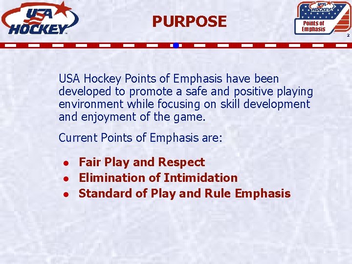 PURPOSE Points of Emphasis 2 USA Hockey Points of Emphasis have been developed to