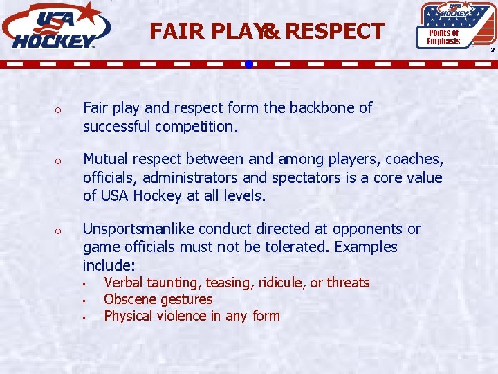 FAIR PLAY& RESPECT Points of Emphasis 3 o Fair play and respect form the