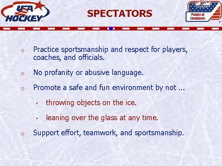 SPECTATORS Points of Emphasis 7 o Practice sportsmanship and respect for players, coaches, and