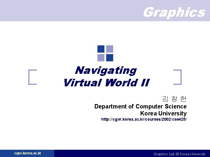 Graphics Navigating Virtual World II Department of Computer