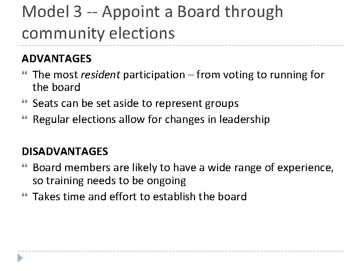 Model 3 -- Appoint a Board through community elections ADVANTAGES The most resident participation