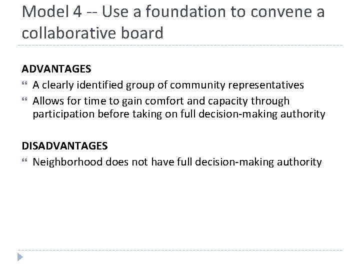 Model 4 -- Use a foundation to convene a collaborative board ADVANTAGES A clearly