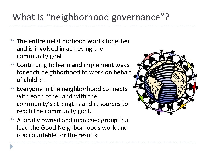 What is “neighborhood governance”? The entire neighborhood works together and is involved in achieving