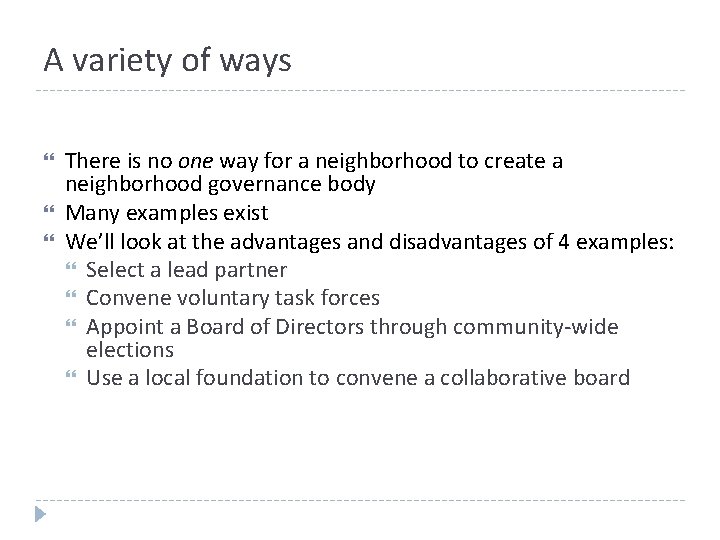A variety of ways There is no one way for a neighborhood to create