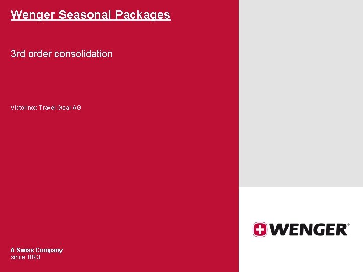 Wenger Seasonal Packages 3 rd order consolidation Victorinox Travel Gear AG A Swiss Company